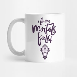 Mortals Mug